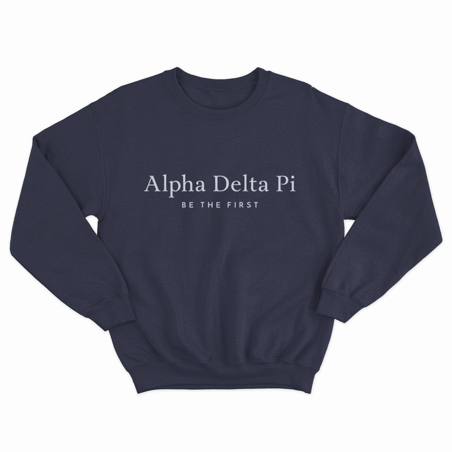 Alpha Delta Pi Be The First Sweatshirt